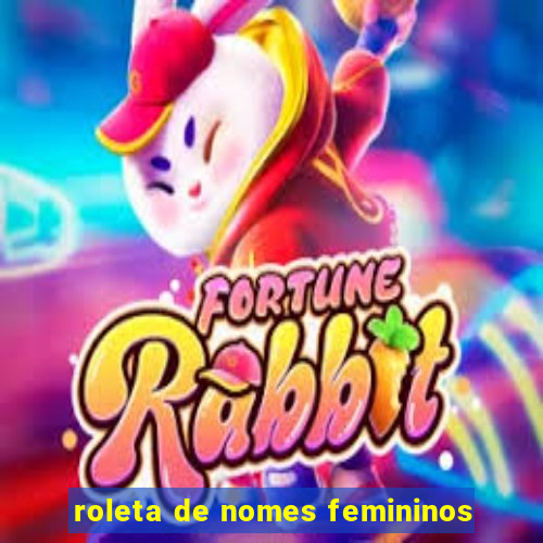 roleta de nomes femininos